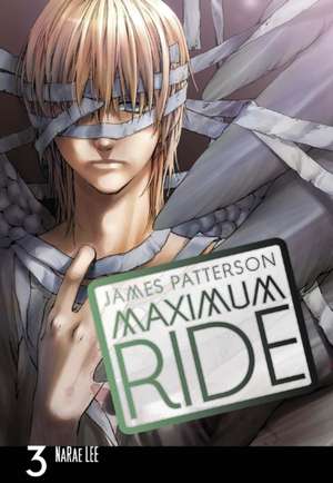 Maximum Ride: Manga Volume 3 de James Patterson