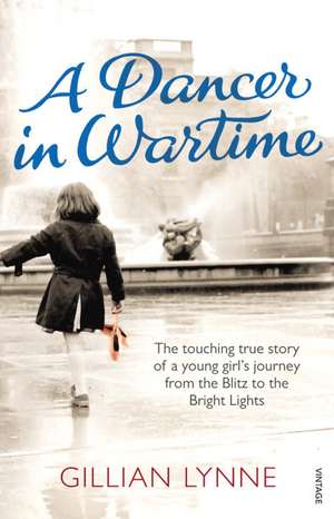 A Dancer in Wartime de Gillian Lynne