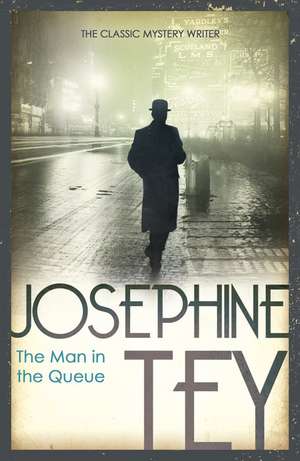 The Man In The Queue de Josephine Tey