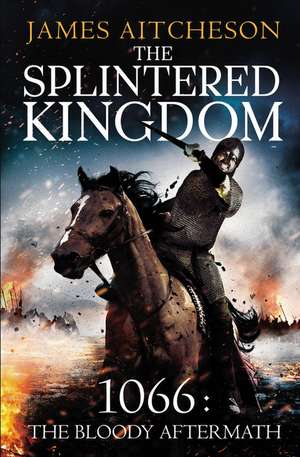 The Splintered Kingdom de James Aitcheson