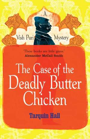 The Case of the Deadly Butter Chicken de Tarquin Hall