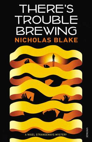 Blake, N: There's Trouble Brewing de Nicholas Blake