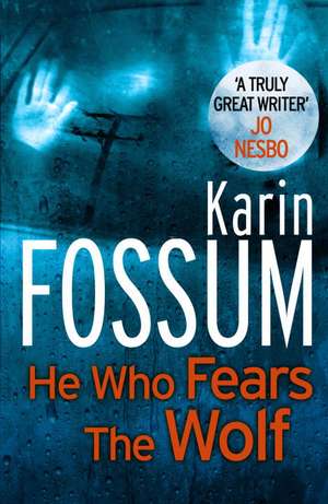 Fossum, K: He Who Fears the Wolf de Karin Fossum