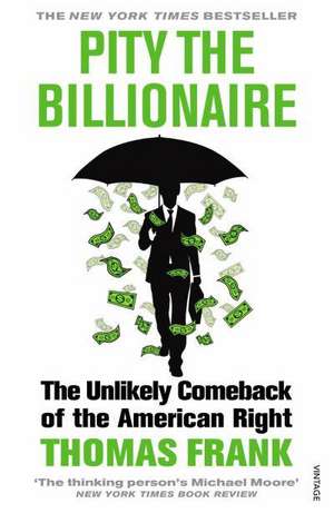 Pity the Billionaire de Thomas Frank