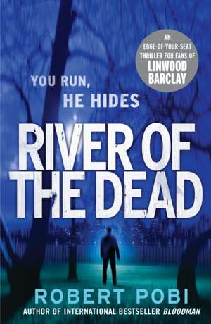 River of the Dead de Robert Pobi