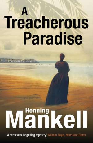 A Treacherous Paradise de Henning Mankell