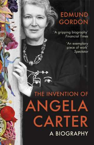 The Invention of Angela Carter de Edmund Gordon