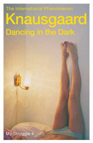 Dancing in the Dark de Karl Ove Knausgaard