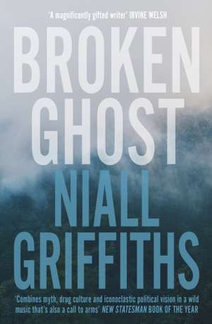 Broken Ghost de Niall Griffiths