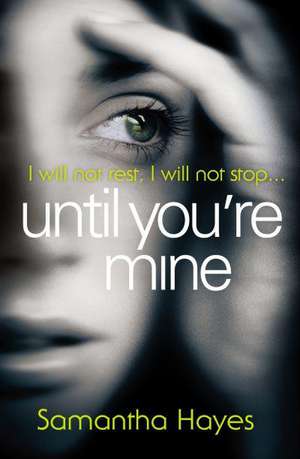 Until Youre Mine de Samantha Hayes