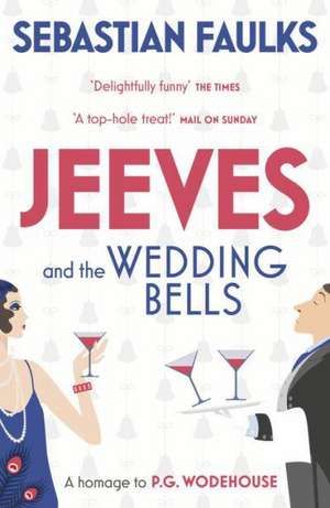 Faulks, S: Jeeves and the Wedding Bells de Sebastian Faulks