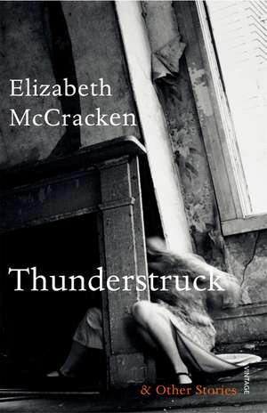 Thunderstruck & Other Stories de Elizabeth Mccracken