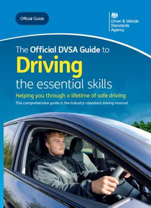 The official DVSA guide to driving: the essential skills de Driver and Vehicle Standards Agency