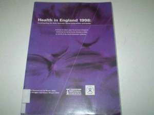 Health in England 1998: Investigating the Links Between Social Inequalities and Health a Survey of Adults Aged 16 and Over in England Carried Out by the Social Survey Division of ONS on Behalf of the Health Education Authority de Nana