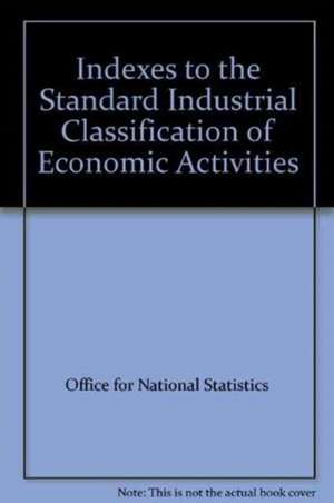 Indexes to the UK Standard Industrial Classification ofEconomic Activities 2003 de Nana