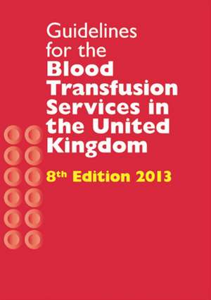 Guidelines for the blood transfusion services in the United Kingdom de National Blood Service