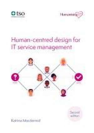 Human-Centred Design for It Service Management--2nd Edition de Katrina Macdermid