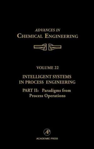 Intelligent Systems in Process Engineering, Part II: Paradigms from Process Operations de John L. Anderson