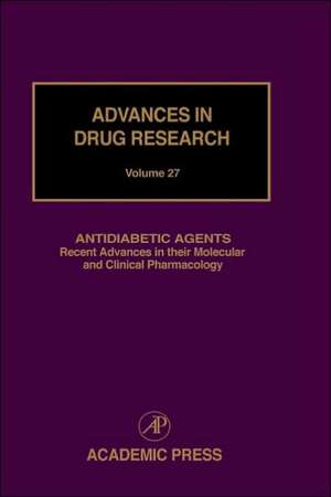 Antidiabetic Agents: Recent Advances in their Molecular and Clinical Pharmacology de Bernard Testa