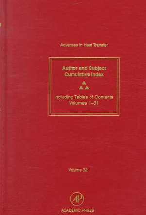 Advances in Heat Transfer: Cumulative Subject and Author Indexes and Tables of Contents for Volumes 1-31 de Thomas F. Irvine