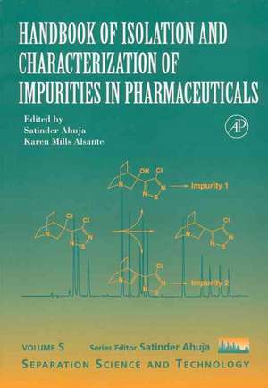 Handbook of Isolation and Characterization of Impurities in Pharmaceuticals de Satinder Ahuja