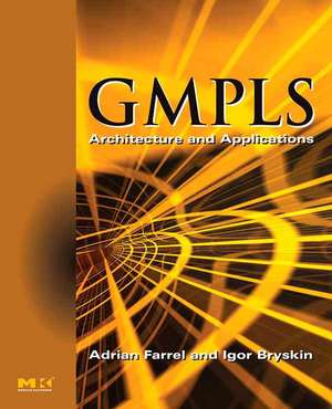 GMPLS: Architecture and Applications de Adrian Farrel