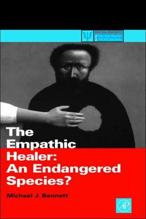 The Empathic Healer: An Endangered Species? de Michael J. Bennett