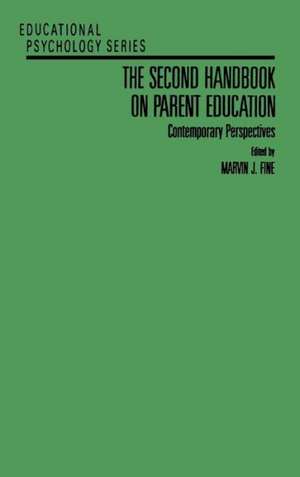 The Second Handbook on Parent Education: Contemporary Perspectives de Marvin J. Fine