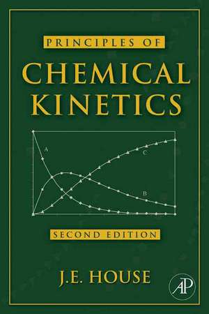 Principles of Chemical Kinetics de James E. House