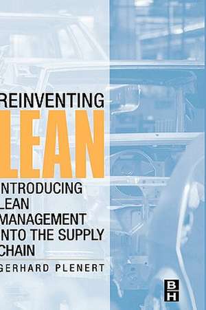 Reinventing Lean: Introducing Lean Management into the Supply Chain de Gerhard Plenert