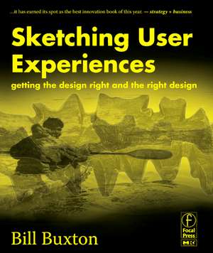 Sketching User Experiences: Getting the Design Right and the Right Design de Bill Buxton