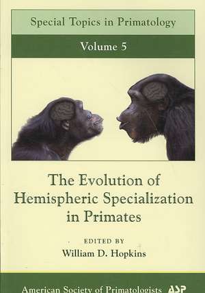 The Evolution of Hemispheric Specialization in Primates de William D. Hopkins