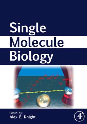 Single Molecule Biology de Alexander E Knight