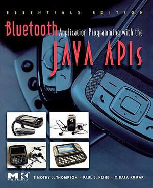 Bluetooth Application Programming with the Java APIs Essentials Edition de Timothy J. Thompson