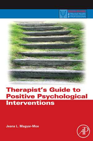 Therapist's Guide to Positive Psychological Interventions de Jeana L. Magyar-Moe