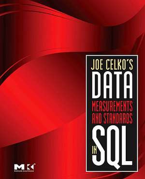 Joe Celko's Data, Measurements and Standards in SQL de Joe Celko