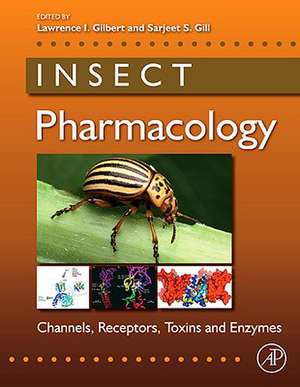 Insect Pharmacology: Channels, Receptors, Toxins and Enzymes de Lawrence I. Gilbert