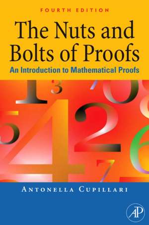 The Nuts and Bolts of Proofs: An Introduction to Mathematical Proofs de Antonella Cupillari