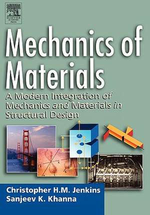 Mechanics of Materials: A Modern Integration of Mechanics and Materials in Structural Design de Christopher Jenkins