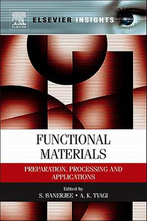 Functional Materials: Preparation, Processing and Applications de S. Banerjee