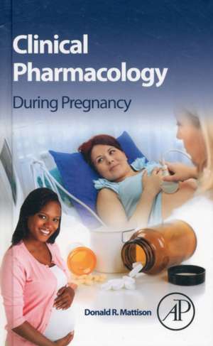 Clinical Pharmacology During Pregnancy