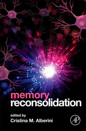 Memory Reconsolidation de Cristina M Alberini
