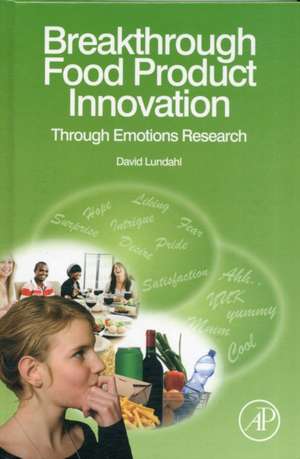 Breakthrough Food Product Innovation Through Emotions Research de David Lundahl