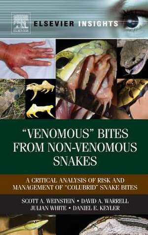 “Venomous Bites from Non-Venomous Snakes: A Critical Analysis of Risk and Management of “Colubrid Snake Bites de Scott A Weinstein