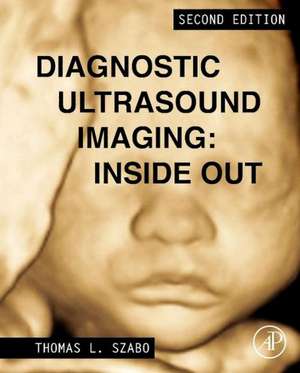 Diagnostic Ultrasound Imaging: Inside Out de Thomas L. Szabo