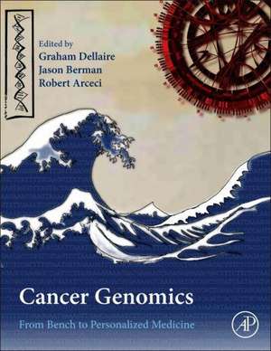 Cancer Genomics: From Bench to Personalized Medicine de Graham Dellaire