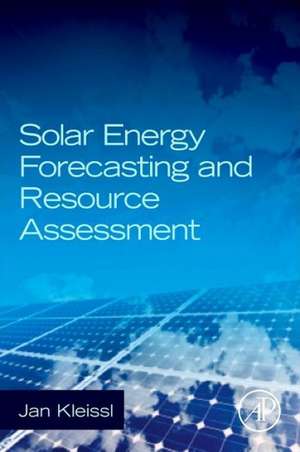 Solar Energy Forecasting and Resource Assessment de Jan Kleissl