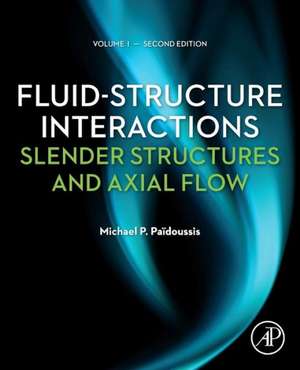 Fluid-Structure Interactions: Slender Structures and Axial Flow de Michael P. Paidoussis