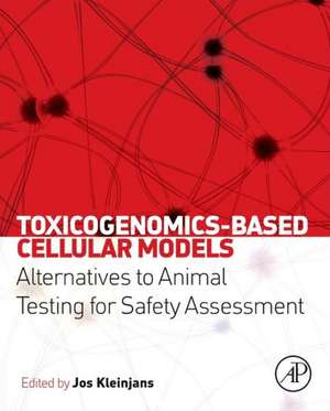 Toxicogenomics-Based Cellular Models: Alternatives to Animal Testing for Safety Assessment de Jos Kleinjans