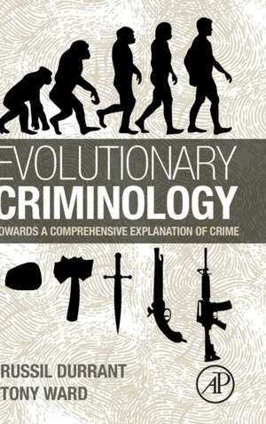 Evolutionary Criminology: Towards a Comprehensive Explanation of Crime de Russil Durrant